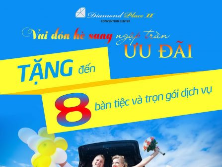 Tặng đến 8 bàn tiệc khi đến với Diamond Place II